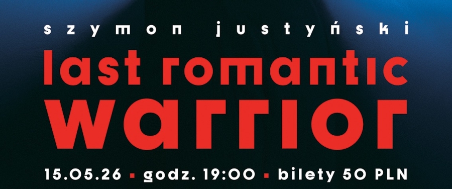 Szymon Justyński "Last Romantic Warrior" (15.05.2026)
