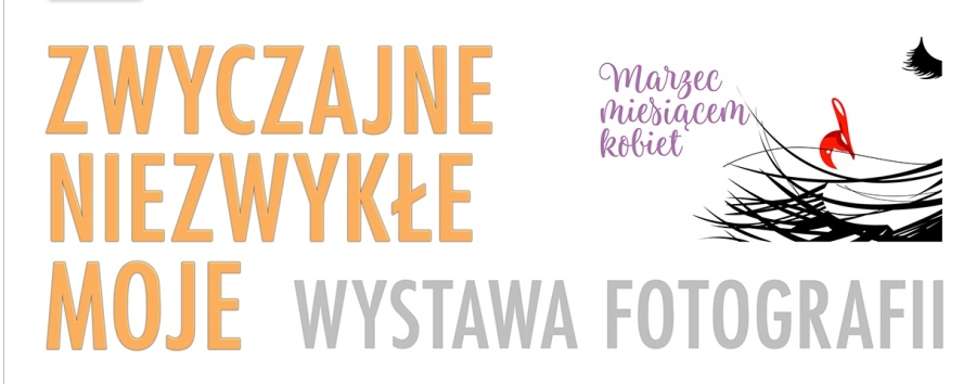 "Zwyczajne-Niezwykłe-Moje" Wernisaż wystawy fotografii Doroty Ciunel (6.03.2026)