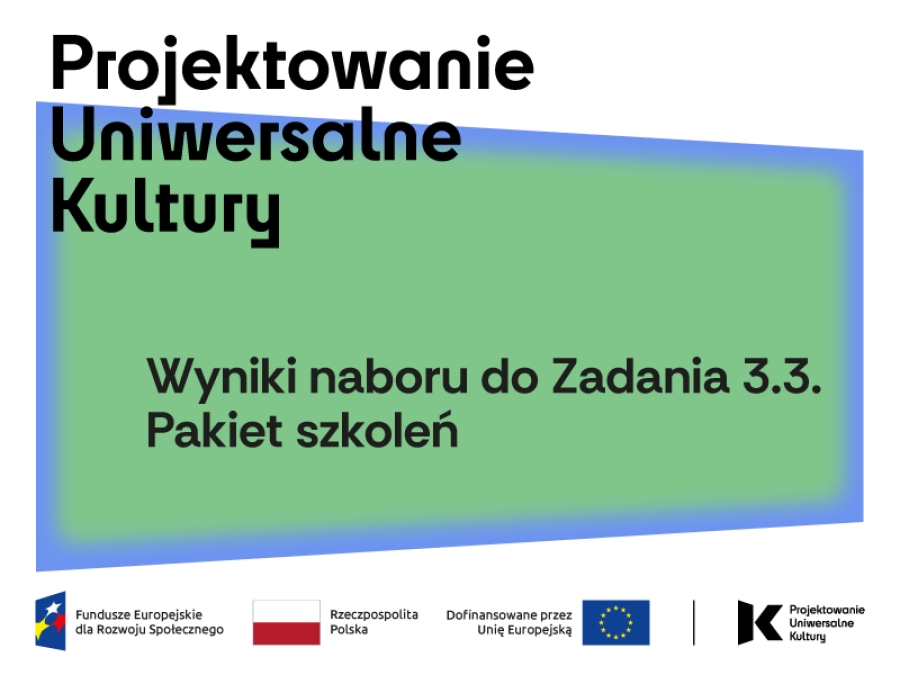 „Projektowanie Uniwersalne Kultury - Dostępność w instytucjach kultury”